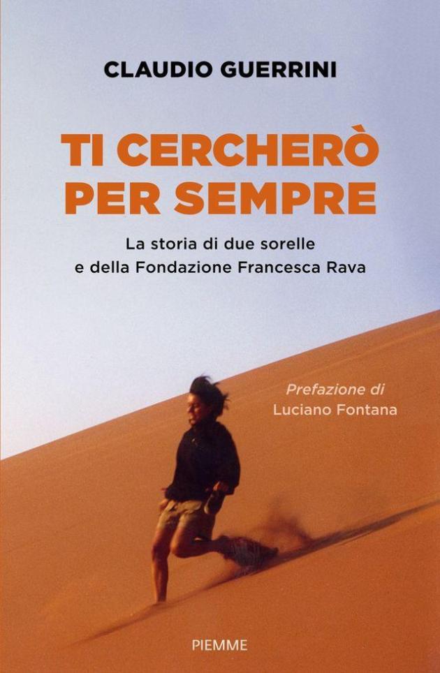 Fondazione Rava presenta "Ti cercher&ograve; per sempre" alla Fondazione Corriere della Sera insieme alle testimonianze dei suoi volontari