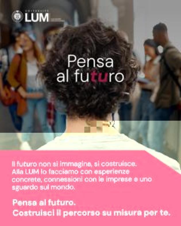 Universit&agrave;, Lum: al via nuova campagna di comunicazione
