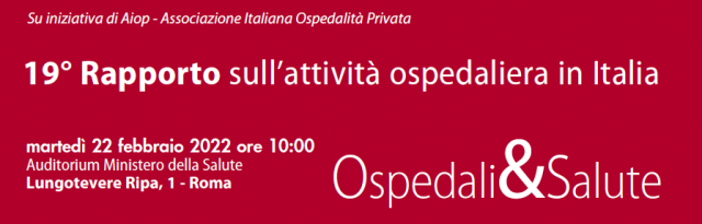 Aiop presenta il 19&deg; Rapporto sull&rsquo;attivit&agrave; ospedaliera in Italia &ldquo;Ospedali&Salute 2021&rdquo;