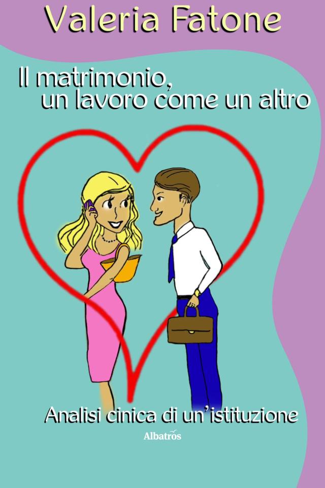 Presentato a Roma il libro &ldquo;Il matrimonio, un lavoro come un altro&rdquo; di Valeria Fatone