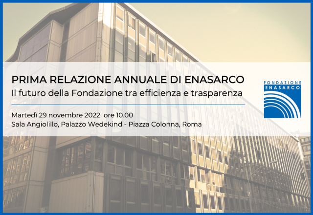 Domani presentazione della prima Relazione Annuale della Fondazione Enasarco&ldquo;Il futuro della Fondazione tra efficienza e trasparenza&rdquo;
