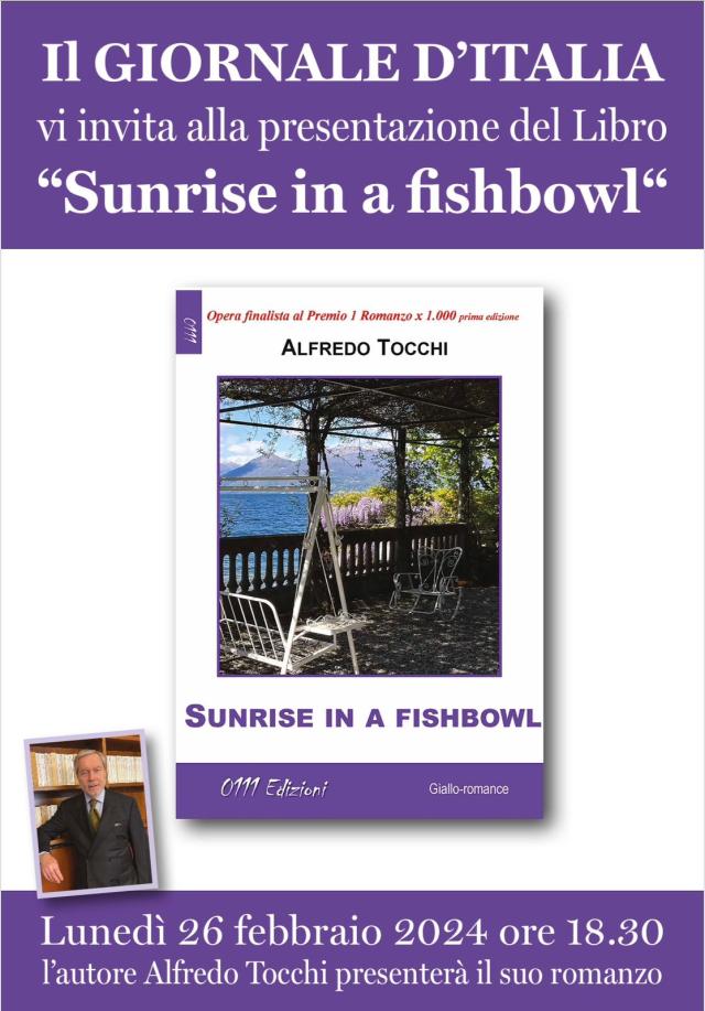 "Sunrise in a fishbowl", Alfredo Tocchi  presenta il suo nuovo romanzo : &ldquo;Esistono coppie di oggetti che sono inseparabili, se si rompe un&rsquo;ampolla di un&rsquo;oliera, si getta anche l&rsquo;altra. Senza di te ero