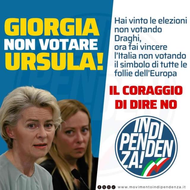 Bruxelles, l'appello sul web all'Indipendenza: "Giorgia non votare Ursula, simbolo delle follie dell'Europa, come hai fatto con Draghi, fai vincere l'Italia"