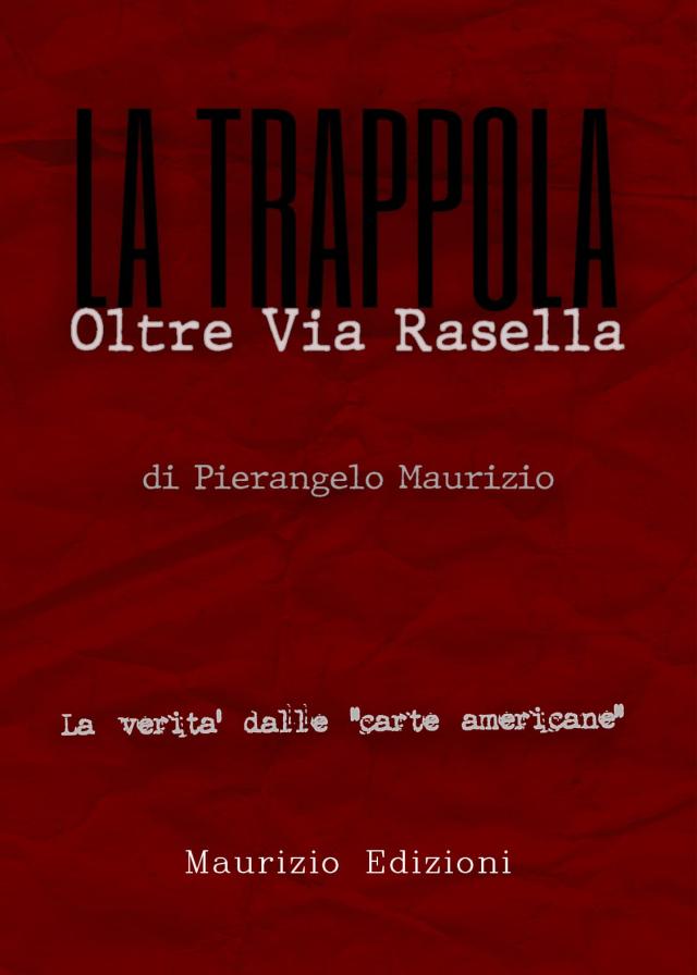 OLTRE VIA RASELLA. DOCUMENTI E TESTIMONIANZE INEDITI NEL NUOVO LIBRO DI PIERANGELO MAURIZIO. CHI HA DATO VERAMENTE L&rsquo;ORDINE DI VIA RASELLA?
