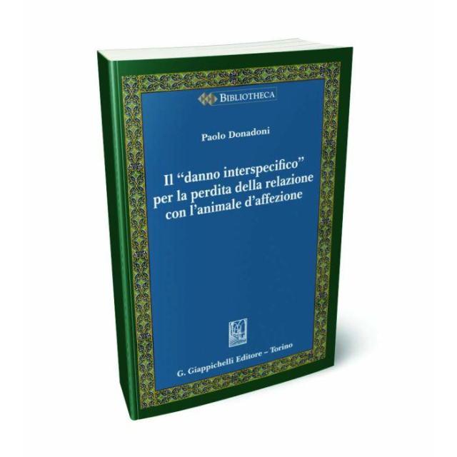 Il Danno Interspecifico, nuovo libro di Paolo Donadoni: analisi di 30 anni di sentenze sull'uccisione degli animali d'affezione