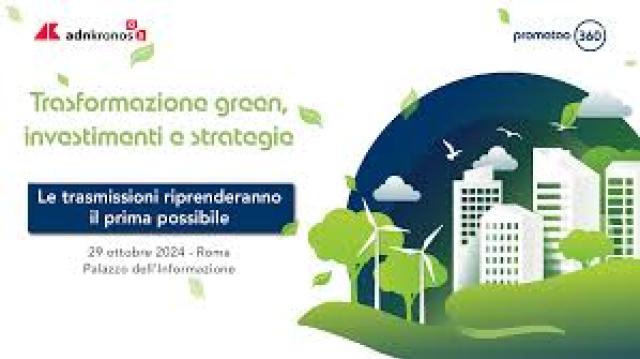 AdnKronos, al via il dibattito "Trasformazione green, investimenti e strategie" da cui emerge orientamento per rivedere il Green deal