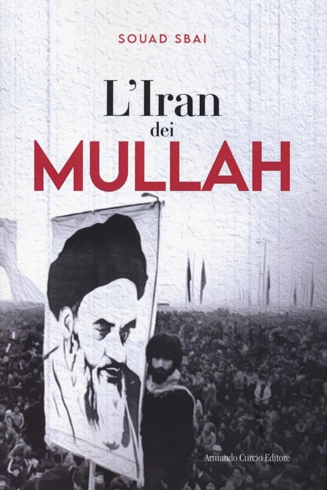 "L&rsquo;Iran dei Mullah" di Souad Sbai, la storia della Repubblica Islamica nata dalla rivoluzione del 1979, quando il turbante prese il posto della corona 