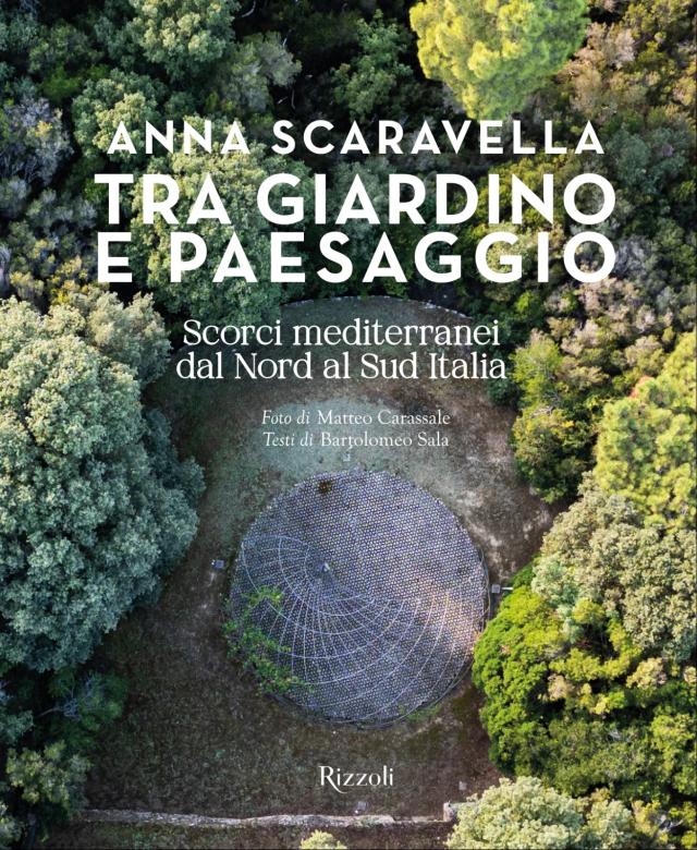 "Tra giardino e paesaggio. Scorci mediterranei dal Nord al Sud Italia", un viaggio visivo di bellezza e sostenibilit&agrave;