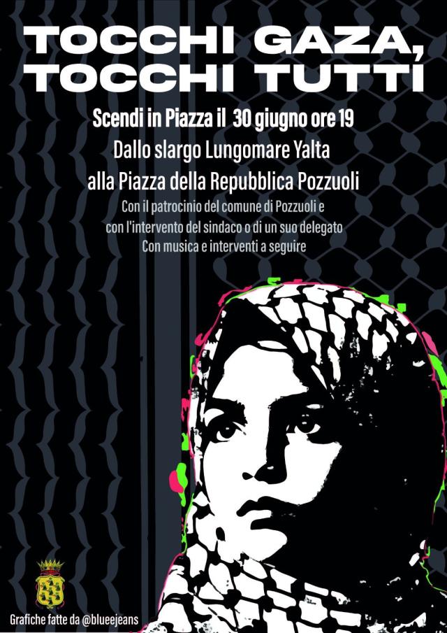 "Tocchi Gaza, tocchi tutti", a Pozzuoli (Na) luned&igrave; 30 giugno marcia per la pace, contro il genocidio palestinese
