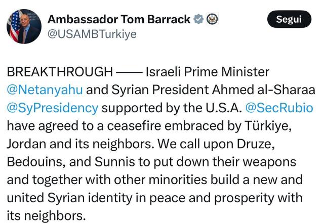 Siria-Israele, ok a cessate il fuoco sostenuto da Usa, Turchia e Giordania, Barrack: &ldquo;Drusi, beduini e sunniti costruiscano nuova identit&agrave; siriana&rdquo;