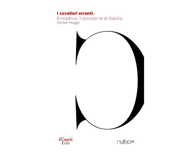 Viaggio nel Victor Hugo inedito de "I cavalieri erranti", miti e leggende in versi tradotti per la prima volta in Italia da Stefano Duranti Poccetti