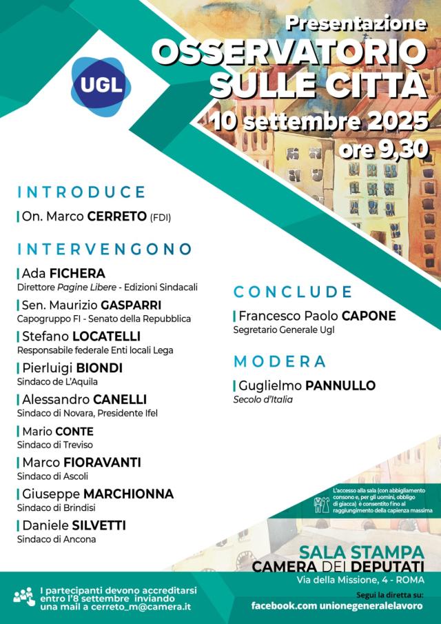 L&rsquo;UGL presenta l&rsquo;Osservatorio sulle Citt&agrave; Mercoled&igrave; 10 settembre 2025 Ore 9:30 Sala Stampa, Camera dei Deputati &ndash; Via della Missione, 4 Roma