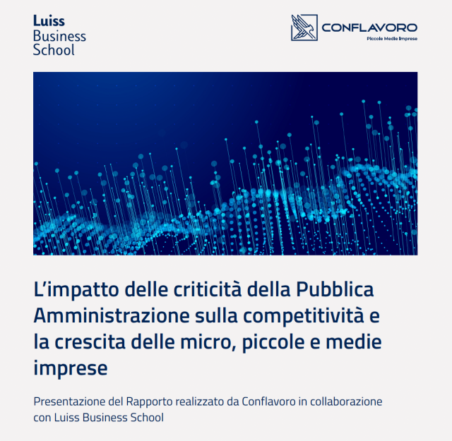 Il 15 ottobre la presentazione del Rapporto Conflavoro-Luiss Business School sull'impatto delle criticit&agrave; della PA sulle imprese minori