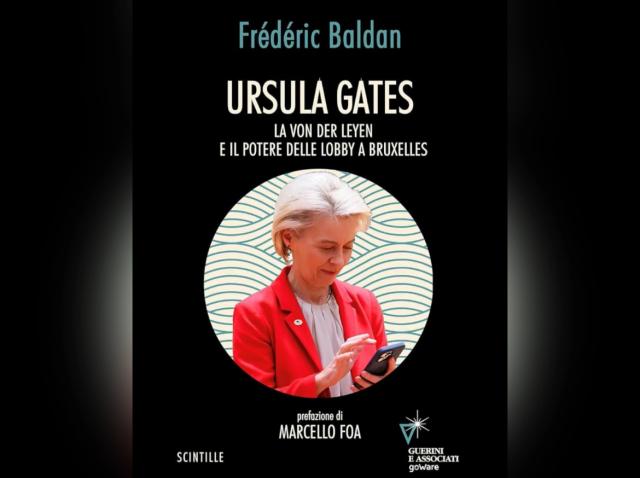 &ldquo;Ursula Gates: la von der Leyen e il potere delle lobby a Bruxelles&rdquo;, il libro di Fr&eacute;d&eacute;ric Baldan che rivela chi sia e come agisca la presidente della Commissione Ue