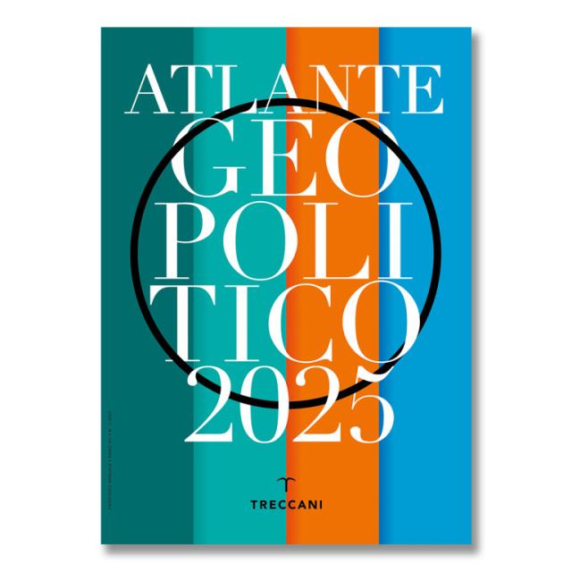 L&rsquo;Atlante geopolitico Treccani 2025, una lettura delle dinamiche geopolitiche, economiche e sociali che stanno ridisegnando gli equilibri internazionali