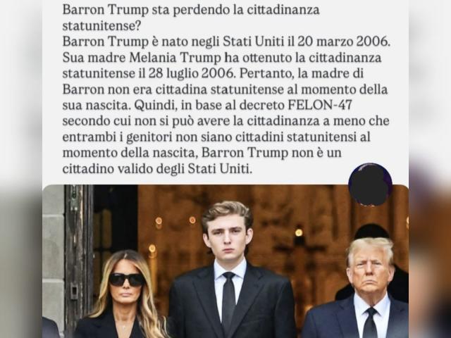 "Barron Trump rischia il ritiro della cittadinanza Usa perch&eacute; la madre Melania l'aveva ottenuta dopo la sua nascita", il post virale, bufala o verit&agrave;?