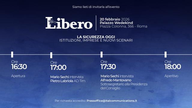 Venerd&igrave; 20 febbraio, a Roma, Libero Quotidiano presenta &ldquo;La sicurezza oggi. Istituzioni, imprese e nuovi scenari&rdquo;